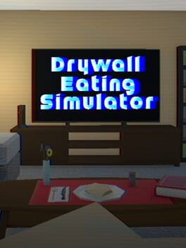 Drywall Eating Simulator And The Joy Of Mundane Absurdity