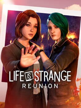 Life is Strange: Reunion – How Max and Chloe’s Story Prepares You For One Last Choice
