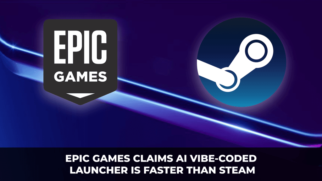 Epic Games Claims AI Vibe-Coded Launcher is Faster Than Steam