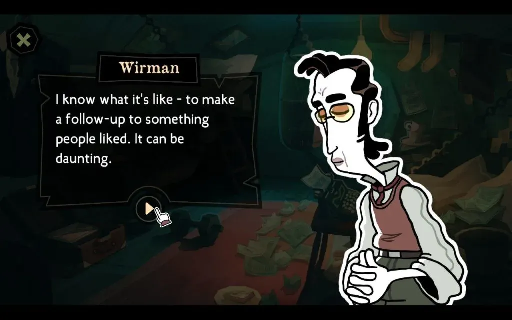 A screenshot from the game The Mermaid Mask, showing a comment from a worried looking man named Wirman who says, "I know what it's like - to make a follow-up to something people liked. It can be daunting."