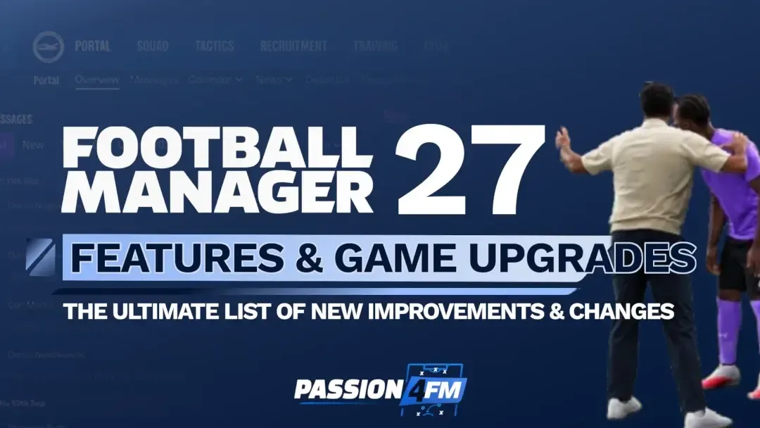 Football Manager 27 Features & Game Upgrades
