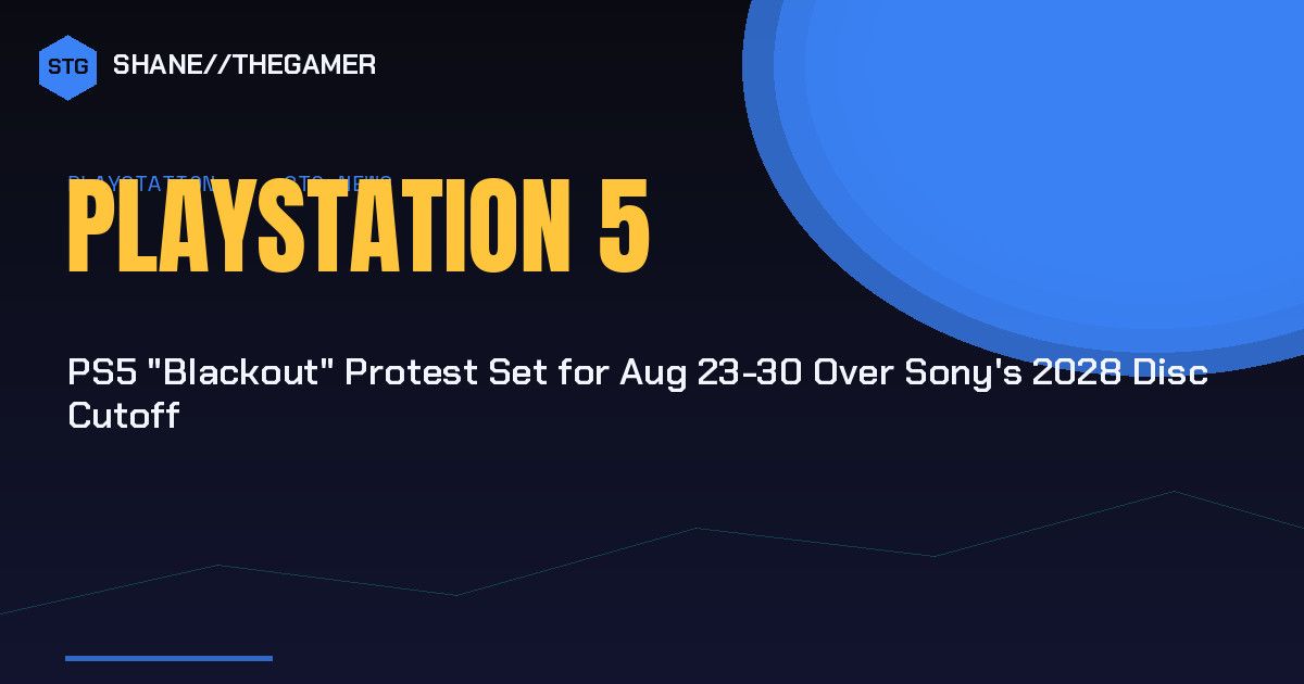PS5 “Blackout” Protest Set for Aug 23-30 Over Sony’s 2028 Disc Cutoff