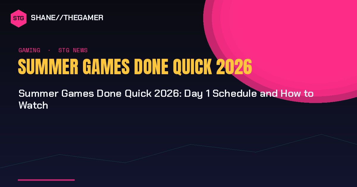 Summer Games Done Quick 2026: Day 1 Schedule and How to Watch